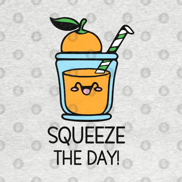 Squeeze The Day - Kawaii Cute Orange Juice by KayBee Gift Shop